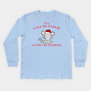 They Call Me Ranch, Cause I Be Dressing Chritrmas Mouse Kids Long Sleeve T-Shirt